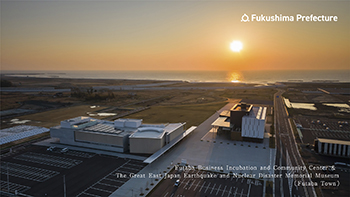 Futaba Business Incubation and Community Center & The Great East Japan Earthquake and Nuclear Disaster Memorial Museum(Futaba Town)